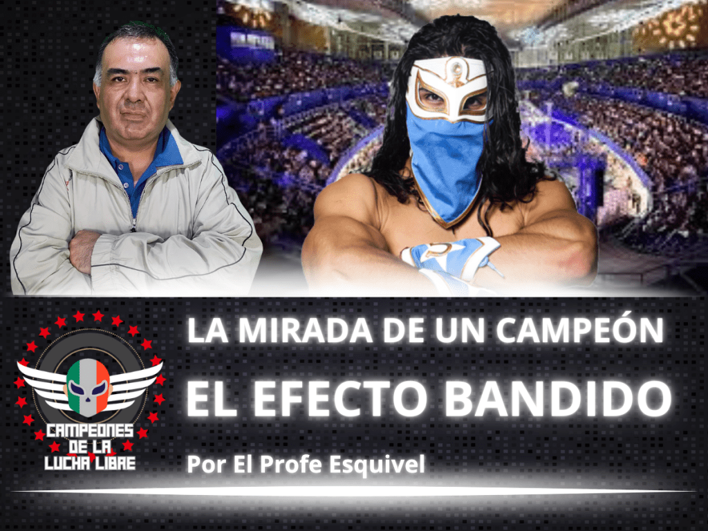 El Efecto Bandido – La Mirada de un Campeón por «El Profe»&nbsp;Esquivel